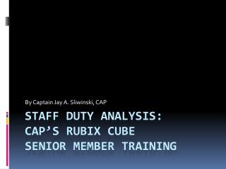 Staff duty analysis: Cap’s rubix cube senior member training