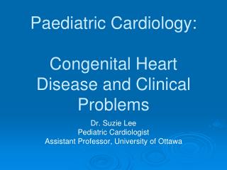 Paediatric Cardiology: Congenital Heart Disease and Clinical Problems