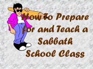 How To Prepare for and Teach a Sabbath School Class