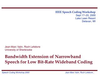 IEEE Speech Coding Workshop Sept 17–20, 2000 Lake Lawn Resort Delavan, WI