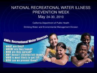 NATIONAL RECREATIONAL WATER ILLNESS PREVENTION WEEK May 24-30, 2010