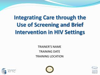Integrating Care through the Use of Screening and Brief Intervention in HIV Settings