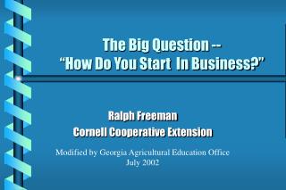 The Big Question -- “How Do You Start In Business?”