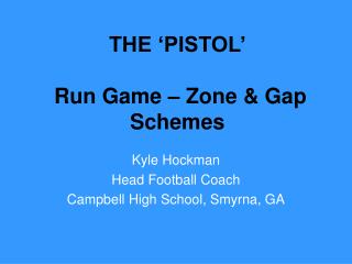 THE ‘PISTOL’ Run Game – Zone &amp; Gap Schemes