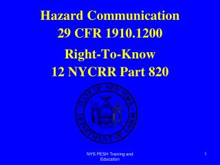 Hazard Communication 29 CFR 1910.1200 Right-To-Know 12 NYCRR Part 820