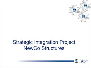Strategic Integration Project NewCo Structures