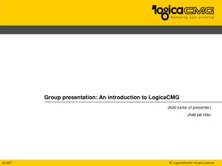 Group presentation: An introduction to LogicaCMG