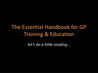 The Essential Handbook for GP Training &amp; Education