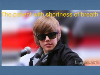 The patient with shortness of breath