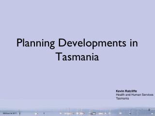 Planning Developments in Tasmania