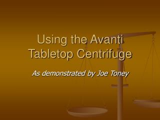 Using the Avanti Tabletop Centrifuge