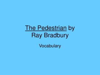 The Pedestrian by Ray Bradbury