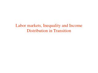 Labor markets, Inequality and Income Distribution in Transition