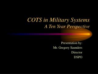 COTS in Military Systems A Ten Year Perspective