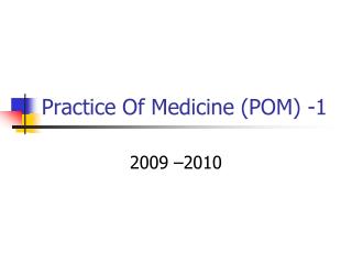 Practice Of Medicine (POM) -1