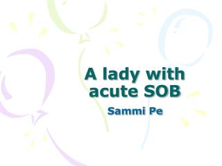 A lady with acute SOB