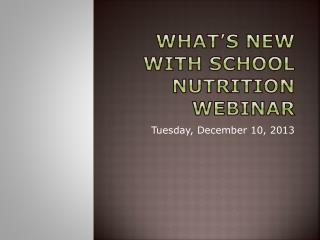 What’s New with School Nutrition Webinar