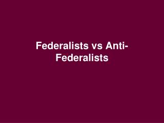 Federalists vs Anti-Federalists