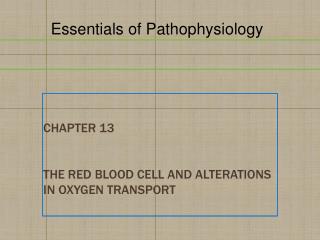 Chapter 13 The Red Blood Cell and Alterations in Oxygen Transport