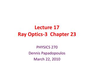 Lecture 17 Ray Optics-3 Chapter 23