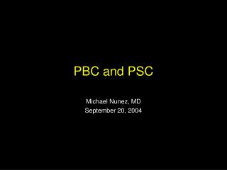 PBC and PSC