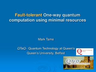 Mark Tame QTeQ - Quantum Technology at Queen’s Queen’s University, Belfast