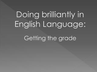 Doing brilliantly in English Language: Getting the grade