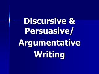 Discursive &amp; Persuasive/ Argumentative Writing