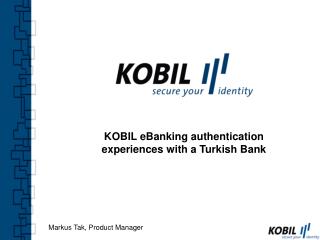 KOBIL eBanking authentication experiences with a Turkish Bank