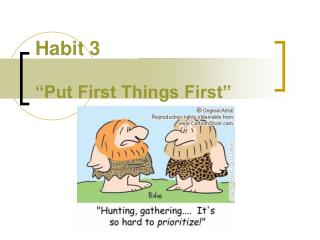 Habit 3 “Put First Things First”