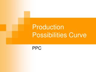 Production Possibilities Curve
