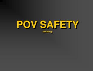 POV SAFETY (Briefing)