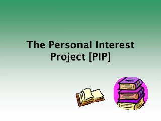 The Personal Interest Project [PIP]