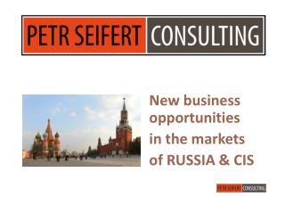 New business opportunities in the markets of RUSSIA &amp; CIS