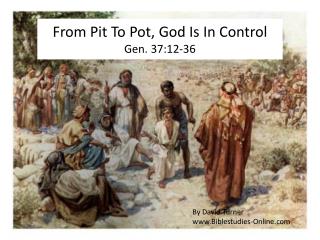 From Pit To Pot , God Is In Control Gen. 37:12-36