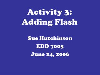 Activity 3: Adding Flash