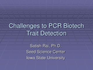 Challenges to PCR Biotech Trait Detection
