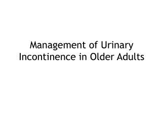 Management of Urinary Incontinence in Older Adults