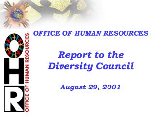 OFFICE OF HUMAN RESOURCES Report to the Diversity Council August 29, 2001