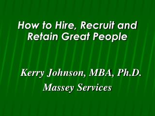 How to Hire, Recruit and Retain Great People