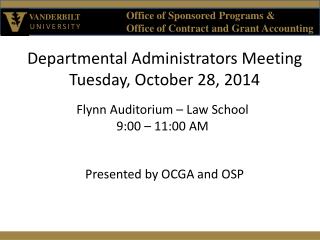 Departmental Administrators Meeting Tuesday, October 28, 2014 Flynn Auditorium – Law School