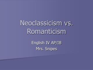 Neoclassicism vs. Romanticism