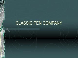 CLASSIC PEN COMPANY