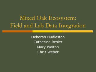 Mixed Oak Ecosystem: Field and Lab Data Integration