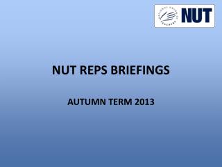 NUT REPS BRIEFINGS