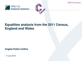 Equalities analysis from the 2011 Census, England and Wales Angela Potter-Collins