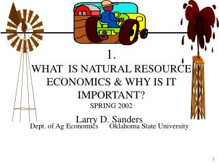1. WHAT IS NATURAL RESOURCE ECONOMICS &amp; WHY IS IT IMPORTANT? SPRING 2002