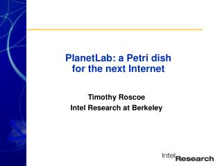 PlanetLab: a Petri dish for the next Internet