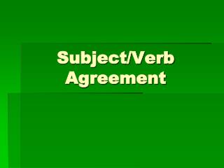 Subject/Verb Agreement