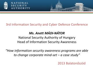 3rd Information Security and Cyber Defence Conference Ms. Anett Mádi-Nátor